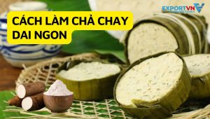 Cách làm chả chay dai ngon với tinh bột sắn biến tính