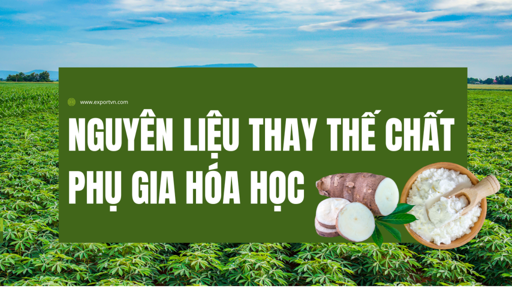 Nguyên liệu thay thế chất phụ gia hóa học